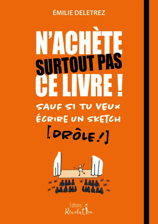 N'achète surtout pas ce livre ! Sauf si tu veux écrire un sketch [DRÔLE !] - Emilie DELETREZ - Éditions RÊVOLUTION