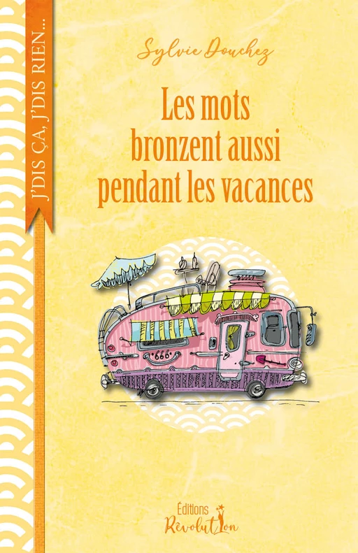 Les mots bronzent aussi pendant les vacances - Sylvie Douchez - Éditions RÊVOLUTION