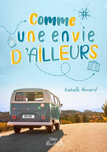 Comme une envie d'ailleurs - Isabelle AMIARD - Éditions RÊVOLUTION